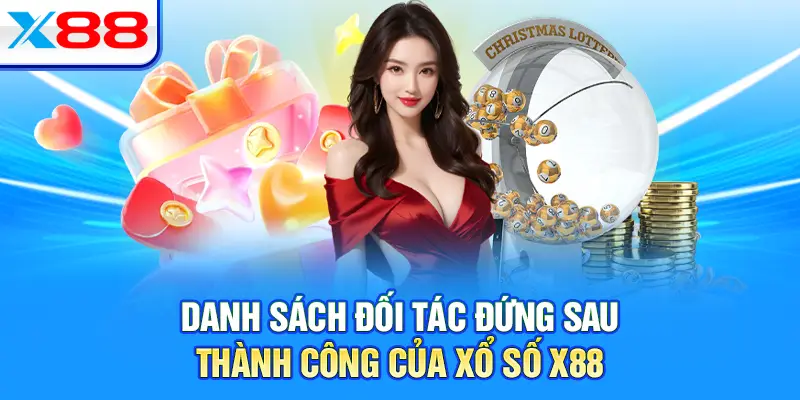 Danh sách đối tác đứng sau thành công của xổ số X88
