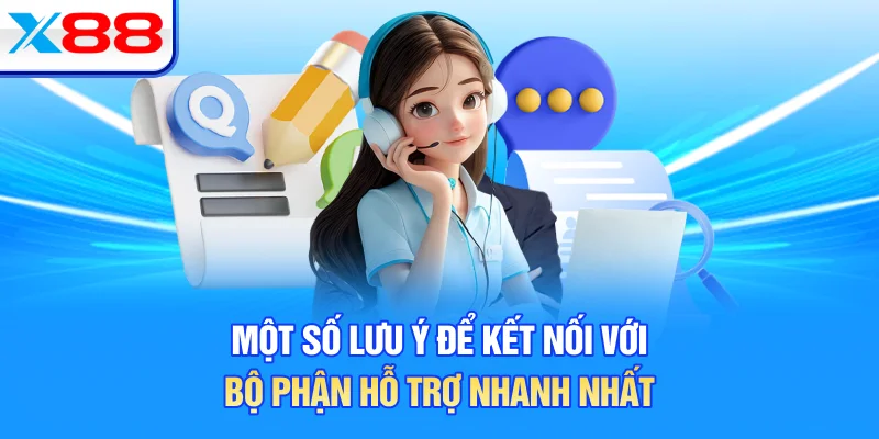 Một số lưu ý để kết nối với bộ phận hỗ trợ nhanh nhất