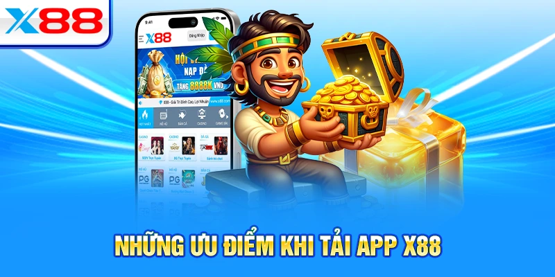 Những ưu điểm khi tải app X88