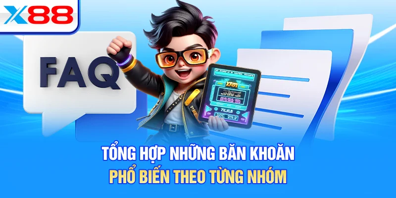 Tổng hợp những băn khoăn phổ biến theo từng nhóm